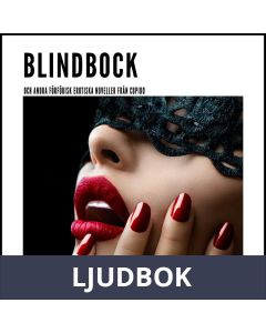 Blindbock - och andra förförisk erotiska noveller från Cupido, Ljudbok