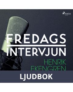 Fredagsintervjun - Henrik Ekengren Oscarsson, Ljudbok