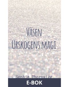 Väsen. Urskogens magi, E-bok