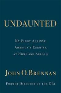 Undaunted: My Fight Against America's Enemies, At Home and Abroad