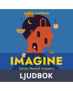 Imagine: Using Mental Imagery to Reach Your Full Potential, Ljudbok
