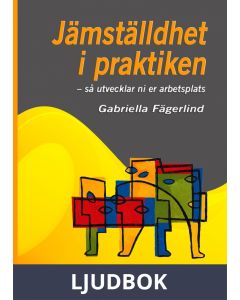Jämställdhet i praktiken - så utvecklar ni er arbetsplats, Ljudbok