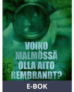 Voiko Malmössä olla aito Rembrandt?, E-bok
