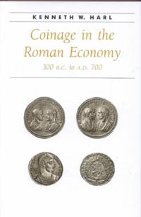 Coinage in the Roman Economy, 300 B.C. to A.D. 700