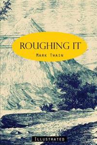 Roughing It: Illustrated