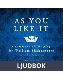 As You Like It by Shakespeare, a Summary of the Play, Ljudbok