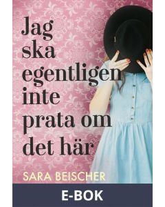 Jag ska egentligen inte prata om det här, E-bok