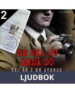 De ska ju ändå dö: tio år i en svensk underrättelsetjänst - Del 2, Ljudbok