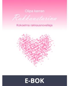 Olipa kerran rakkaustarina: Kokoelma rakkausnovelleja, E-bok