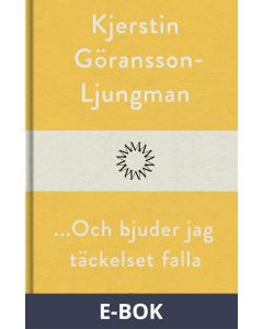 ...Och jag bjuder täckelset falla, E-bok