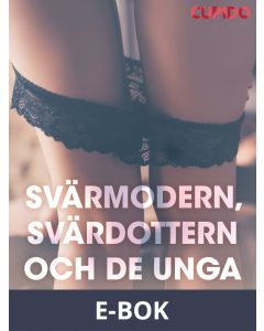 Svärmodern, svärdottern och de unga grekerna - erotiska noveller, E-bok