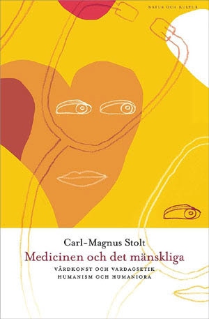 Medicinen Och Det Mänskliga - Vårdkonst Och Vardagsetik, Humanism Och Humaniora