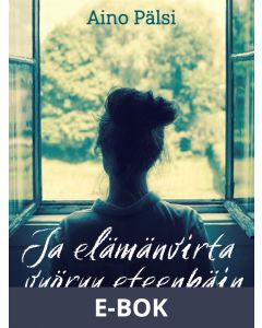 Ja elämänvirta vyöryy eteenpäin, E-bok