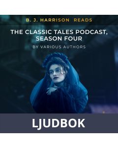 B. J. Harrison Reads The Classic Tales Podcast, Season Four, Ljudbok