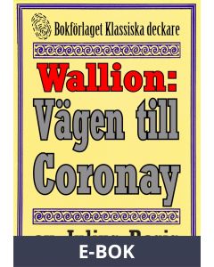 Problemjägaren Maurice Wallion: Vägen till Coronay. Detektivnovell från 1918 kompletterad med fakta och ordlista, E-bok