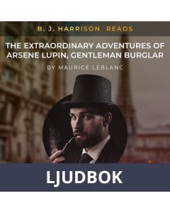 B. J. Harrison Reads The Extraordinary Adventures of Arsene Lupin, Gentleman Burglar, Ljudbok