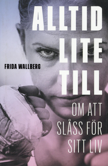 Alltid Lite Till - Om Att Slåss För Sitt Liv