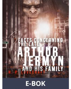 Facts Concerning the Late Arthur Jermyn and His Family, E-bok