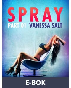 Spray, Part 1 - Erotic Short Story, E-bok