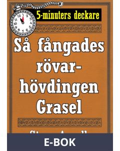 5-minuters deckare. Så fångades rövarhövdingen Grasel. Återutgivning av text från 1944, E-bok