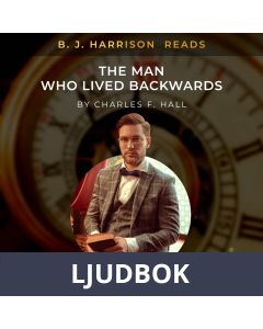 B. J. Harrison Reads The Man Who Lived Backwards, Ljudbok