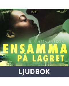 Ensamma på lagret - erotisk novell, Ljudbok