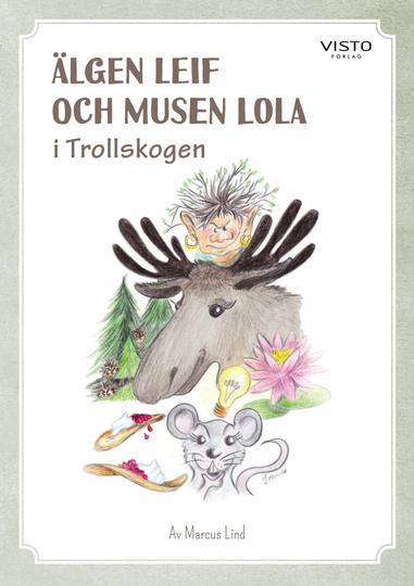 Älgen Leif Och Musen Lola I Trollskogen