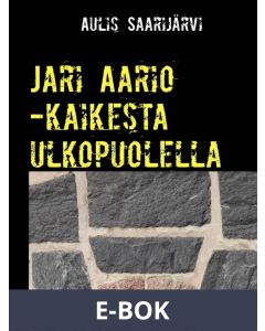 Jari Aario -kaikesta ulkopuolella, E-bok