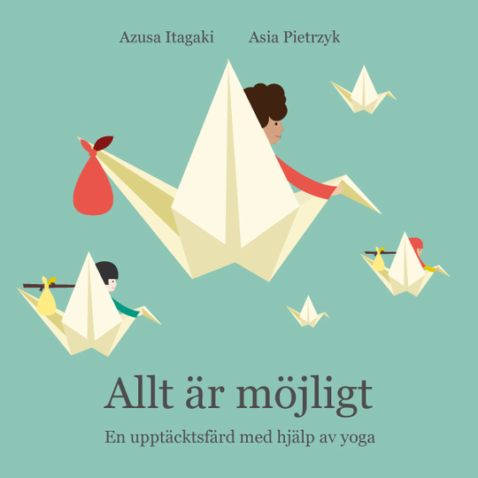 Allt Är Möjligt - En Upptäcktsfärd Med Hjälp Av Yoga