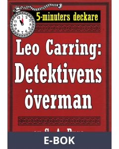 5-minuters deckare. Leo Carring: Detektivens överman. En historia. Återutgivning av text från 1920, E-bok
