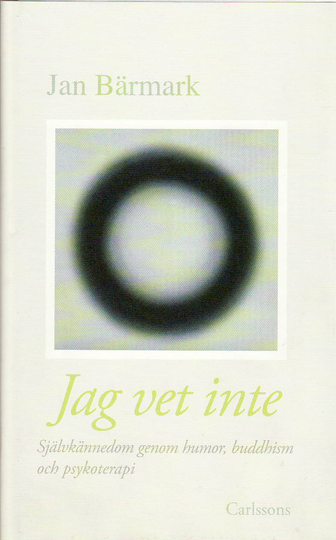 Jag Vet Inte - Självkännedom Genom Humor, Buddhism Och Psykoterapi