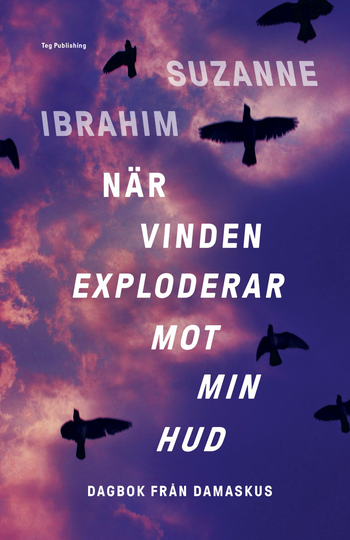 När Vinden Exploderar Mot Min Hud - Dagbok Från Damaskus