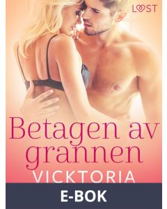 Betagen av grannen - erotisk novell, E-bok