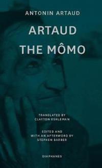 Artaud the Mômo - and Other Major Poetry
