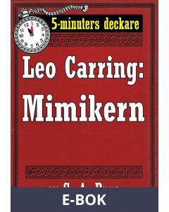 5-minuters deckare. Leo Carring: Mimikern. Detektivhistoria. Återutgivning av text från 1931, E-bok