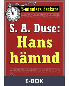 5-minuters deckare. S. A. Duse: Hans hämnd. Återutgivning av text från 1927, E-bok