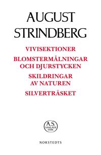Vivisektioner ; Blomstermålningar och djurstycken ; Skildringar av naturen ; Silverträsket