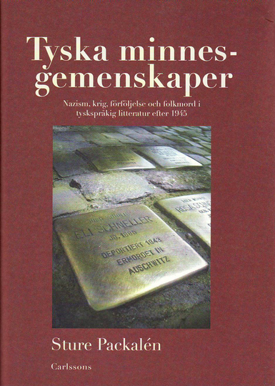 Tyska Minnesgemenskaper - Nazism, Krig, Förföljelse Och Folkmord I Tyskspråkig Litteratur Efter 1945