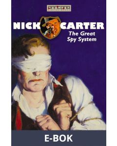 Nick Carter - The Great Spy System, E-bok