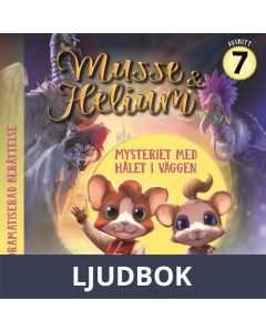 Mysteriet med hålet i väggen, bok 1 avsnitt 7 : Dramatiserad ljudberättelse, Ljudbok