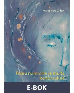 Paluu nummille ja muita kertomuksia: Lyhytproosaa, E-bok