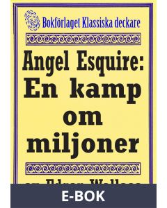 Angel Esquire: En kamp om miljoner. Återutgivning av text från 1927, E-bok