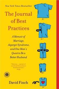 The Journal of Best Practices: A Memoir of Marriage, Asperger Syndrome, and One Man's Quest to Be a Better Husband