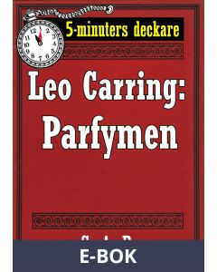 5-minuters deckare. Leo Carring: Parfymen. Berättelse. Återutgivning av text från 1926, E-bok