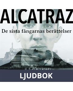 Alcatraz - de sista fångarnas berättelser från ett av världens mest ökända fängelser, Ljudbok