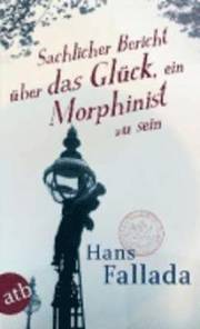Sachlicher Bericht uber das Gluck, ein Morphinist zu sein