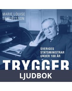 Sveriges statsministrar under 100 år. Ernst Trygger, Ljudbok