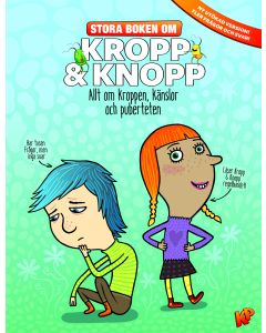 Stora boken om Kropp & knopp : allt om kroppen, känslor och puberteten