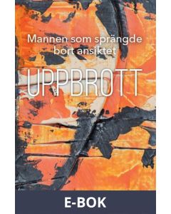 Mannen som sprängde bort ansiktet - Uppbrott, E-bok