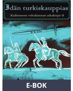 Idän turkiskauppias: Kadonneen valtakunnan aikakirjat II, E-bok